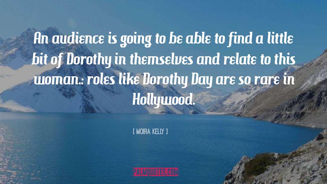 Moira Kelly Quotes: An audience is going to