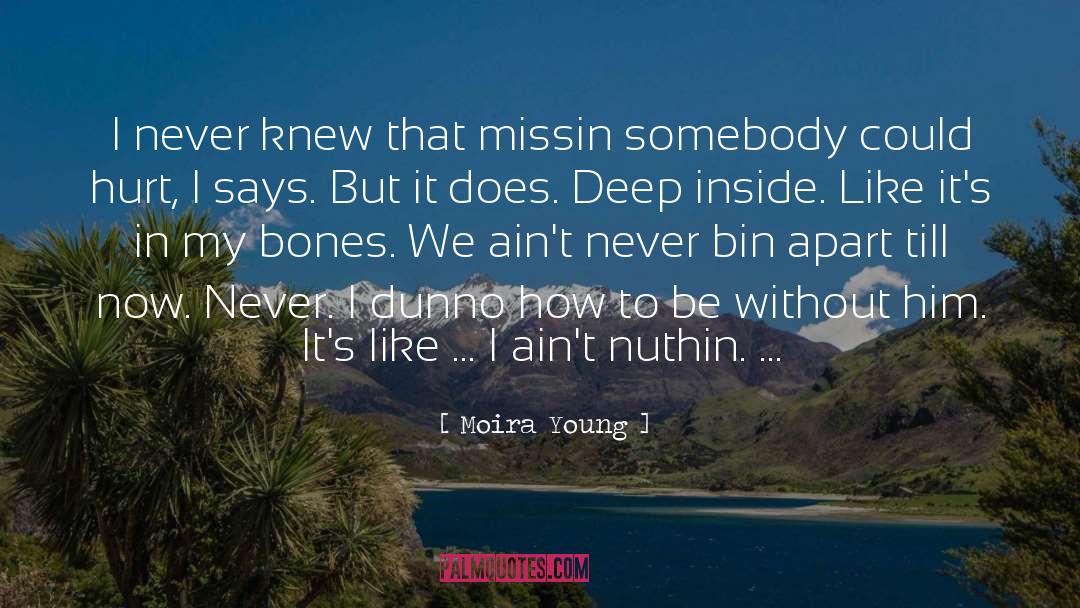 Moira Young Quotes: I never knew that missin