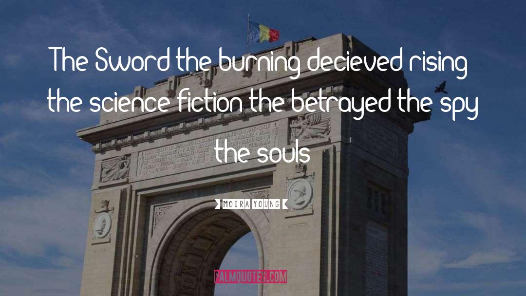 Moira Young Quotes: The Sword the burning decieved