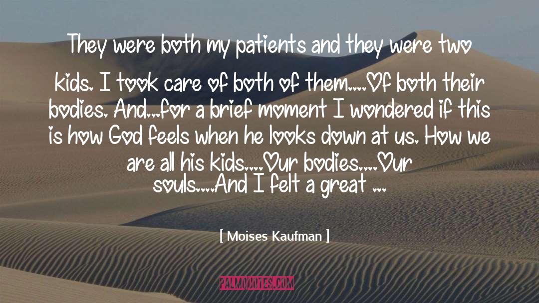 Moises Kaufman Quotes: They were both my patients
