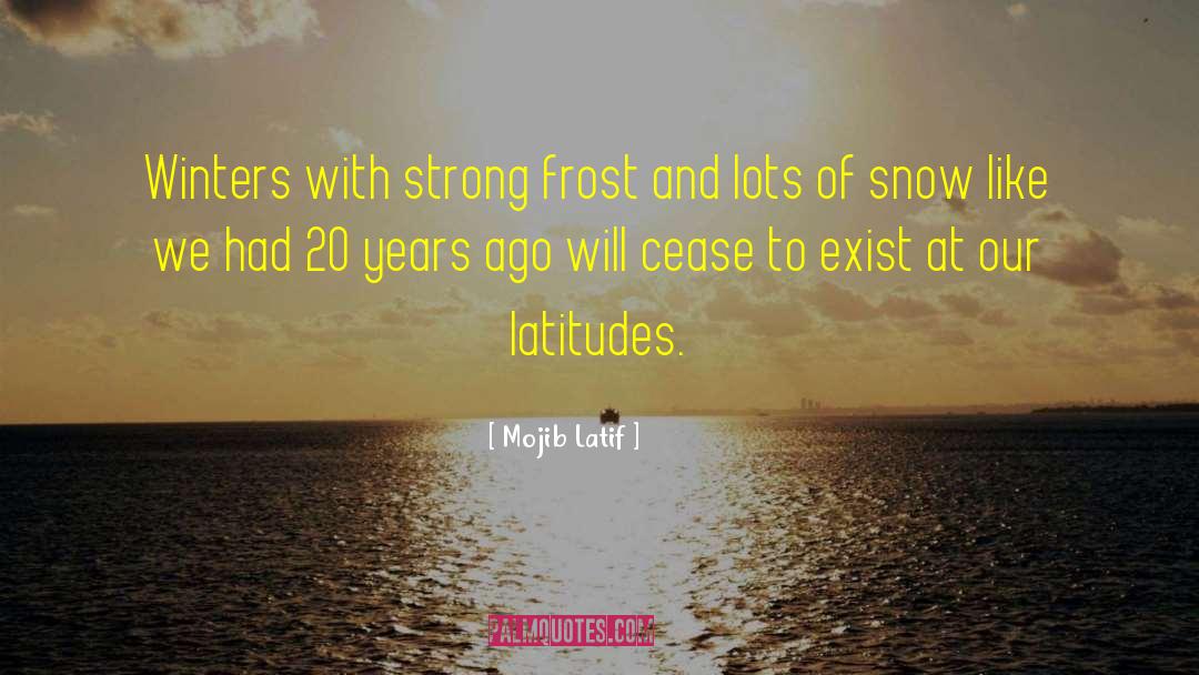 Mojib Latif Quotes: Winters with strong frost and