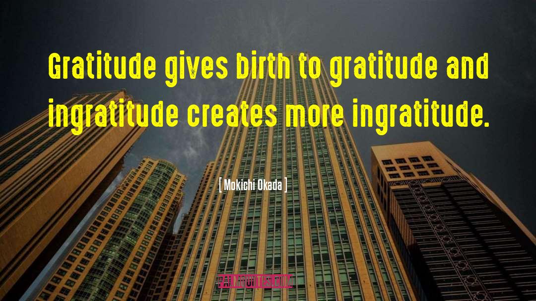 Mokichi Okada Quotes: Gratitude gives birth to gratitude