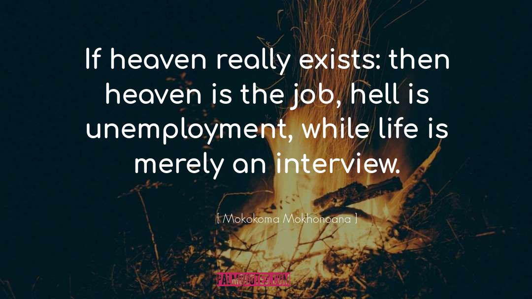 Mokokoma Mokhonoana Quotes: If heaven really exists: then
