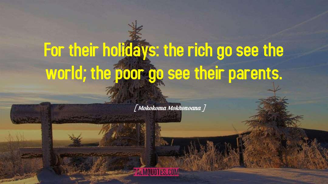 Mokokoma Mokhonoana Quotes: For their holidays: the rich
