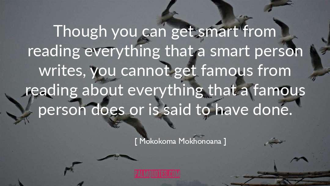 Mokokoma Mokhonoana Quotes: Though you can get smart