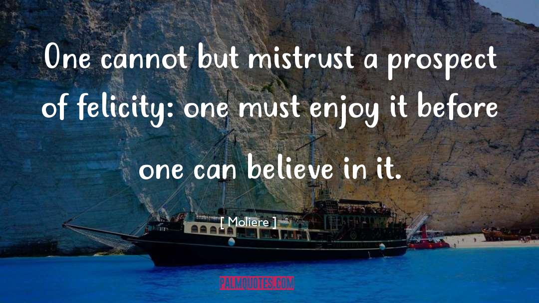 Moliere Quotes: One cannot but mistrust a