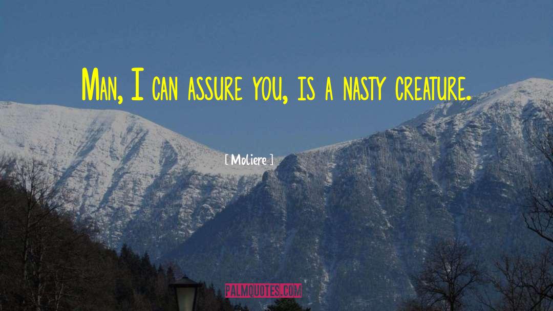 Moliere Quotes: Man, I can assure you,