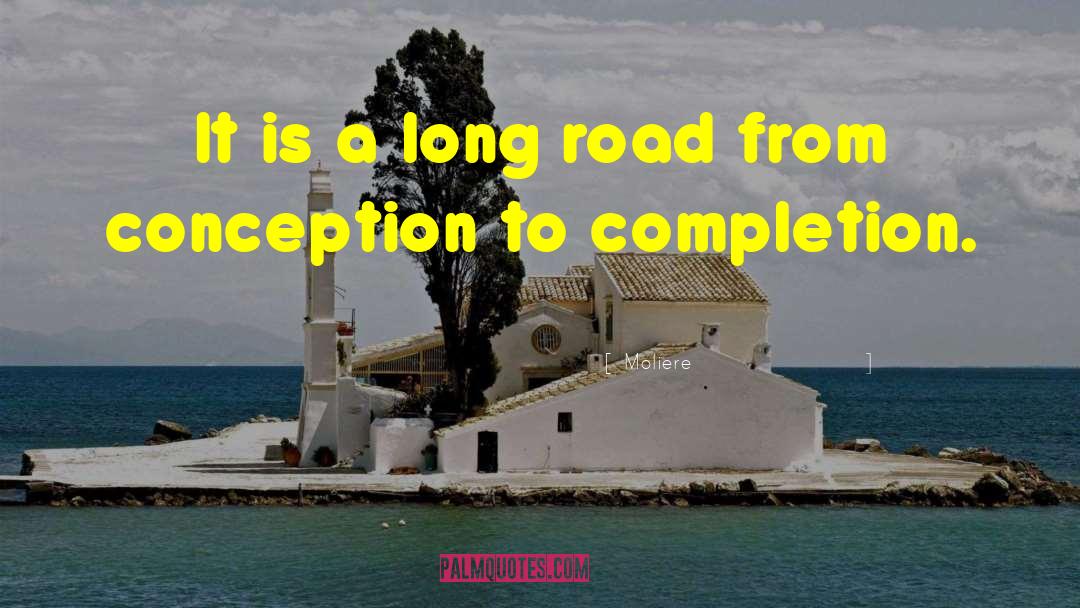 Moliere Quotes: It is a long road