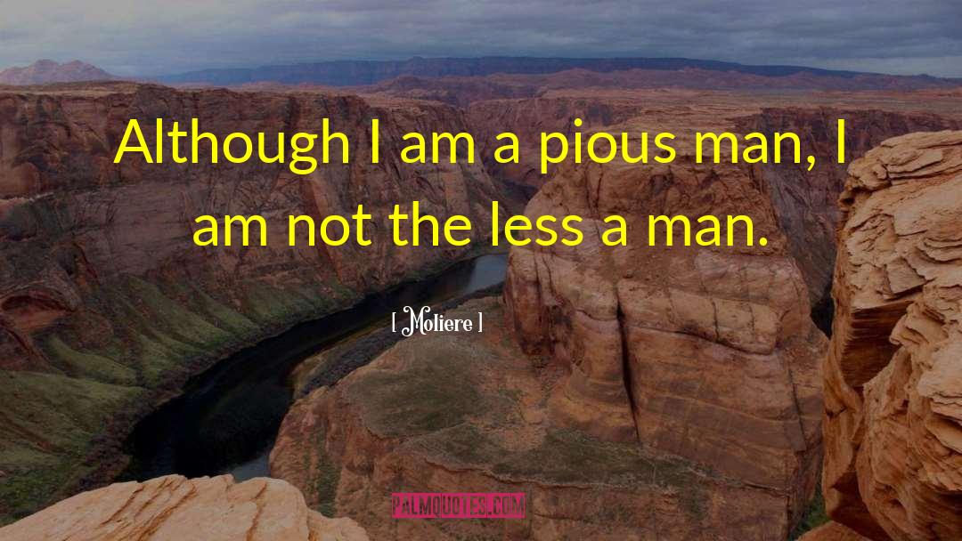 Moliere Quotes: Although I am a pious