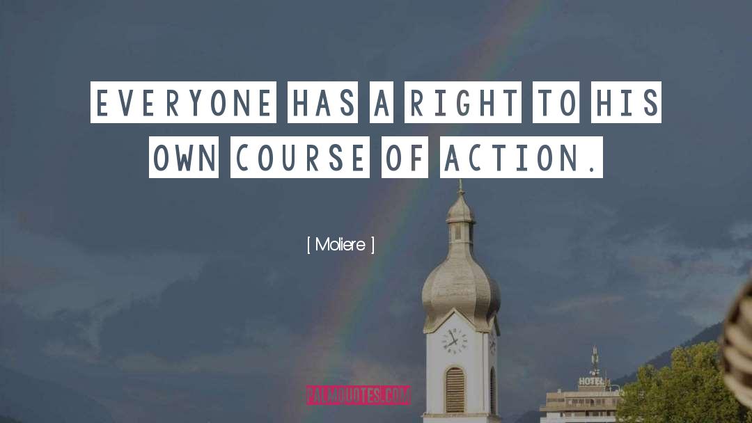 Moliere Quotes: Everyone has a right to