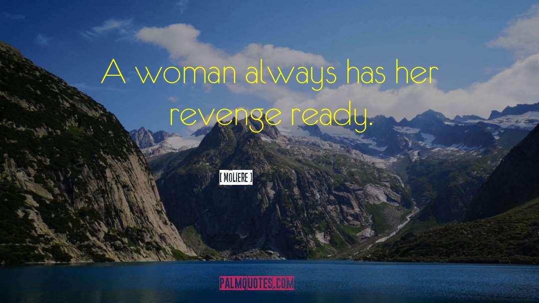 Moliere Quotes: A woman always has her