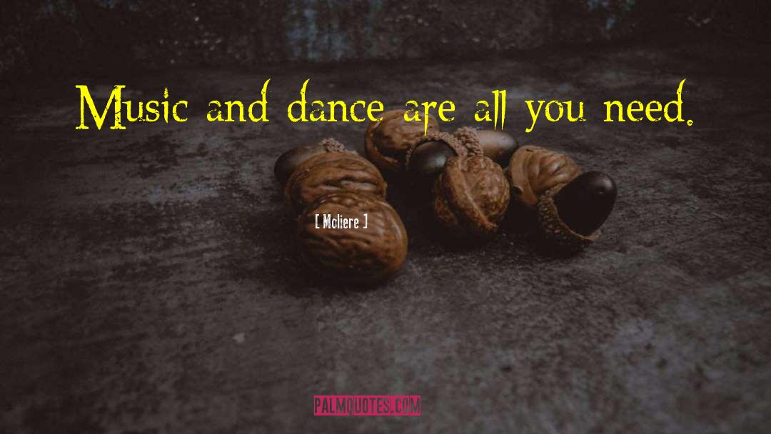 Moliere Quotes: Music and dance are all