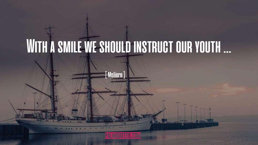 Moliere Quotes: With a smile we should