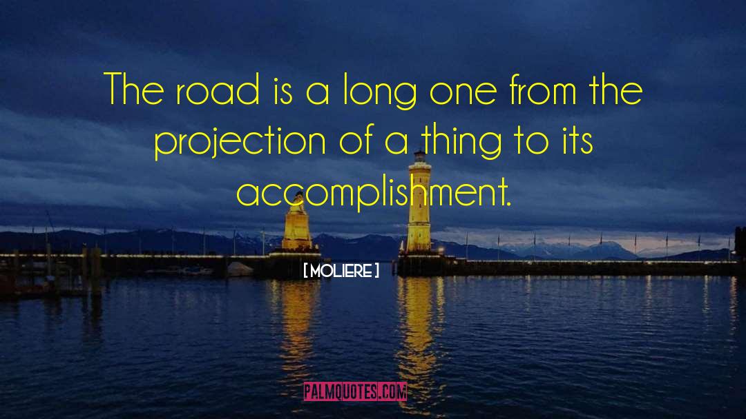 Moliere Quotes: The road is a long