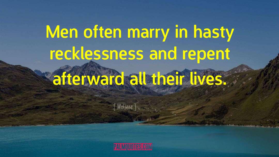 Moliere Quotes: Men often marry in hasty