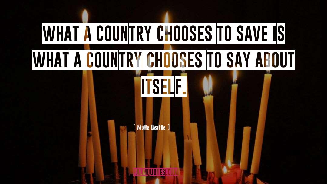 Mollie Beattie Quotes: What a country chooses to