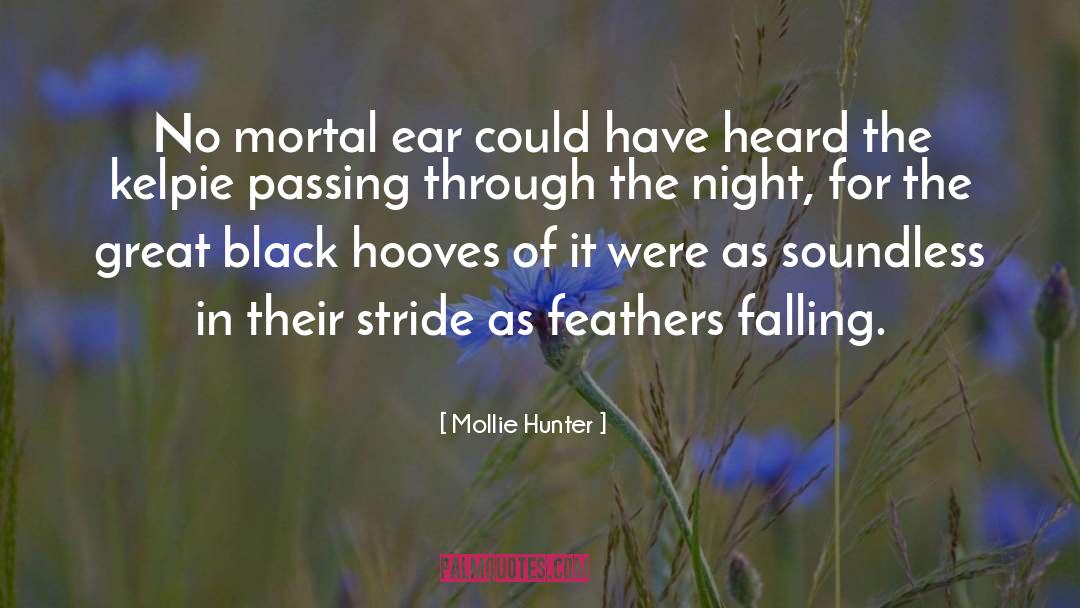 Mollie Hunter Quotes: No mortal ear could have