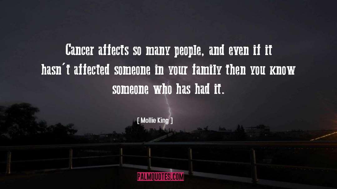 Mollie King Quotes: Cancer affects so many people,
