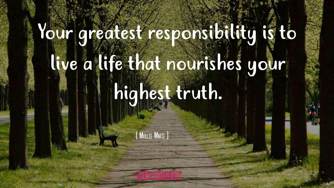 Mollie Marti Quotes: Your greatest responsibility is to