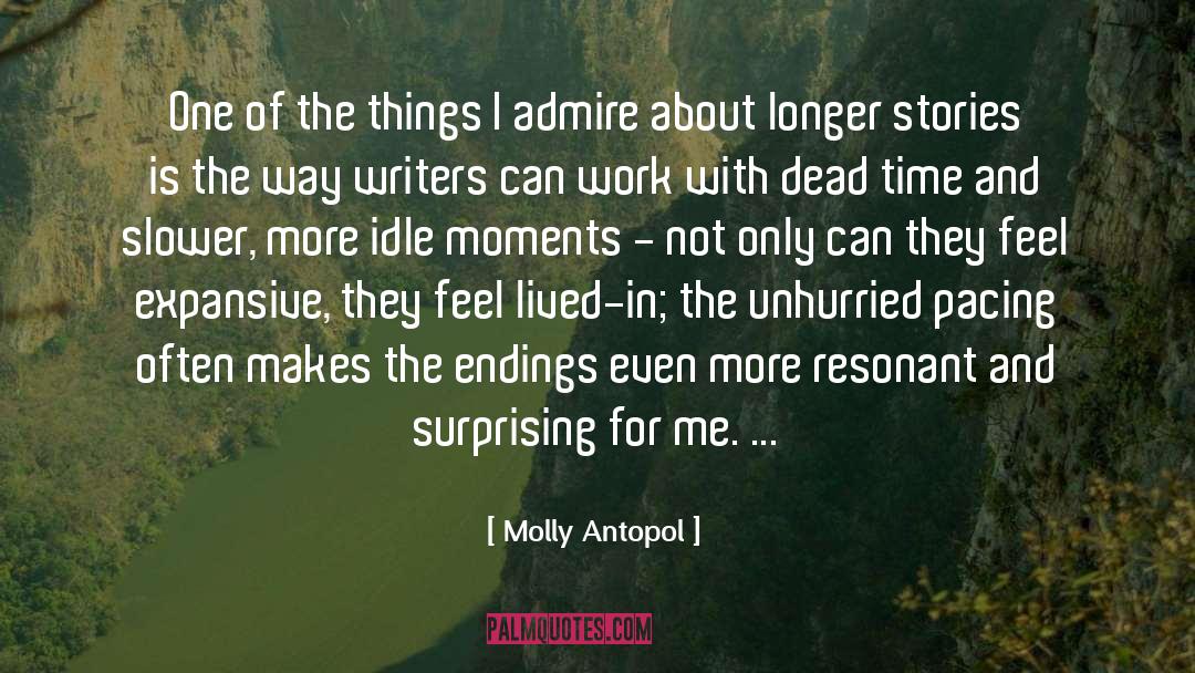 Molly Antopol Quotes: One of the things I