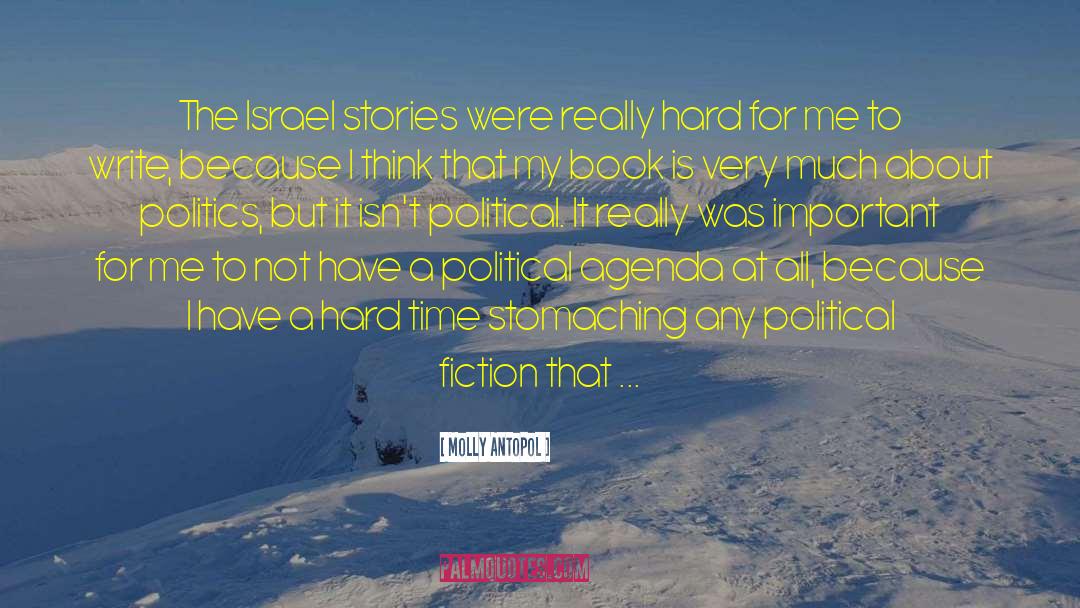 Molly Antopol Quotes: The Israel stories were really