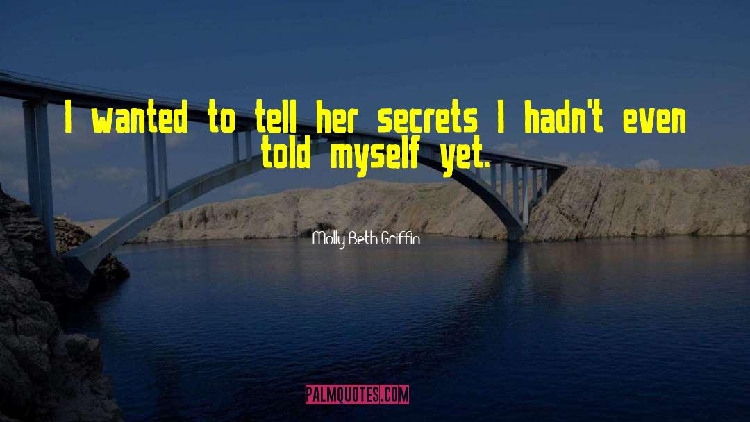 Molly Beth Griffin Quotes: I wanted to tell her