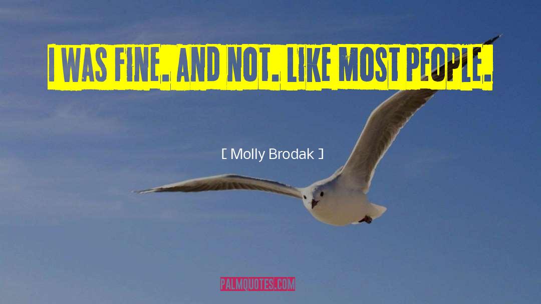 Molly Brodak Quotes: I was fine. And not.