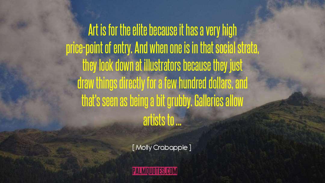 Molly Crabapple Quotes: Art is for the elite