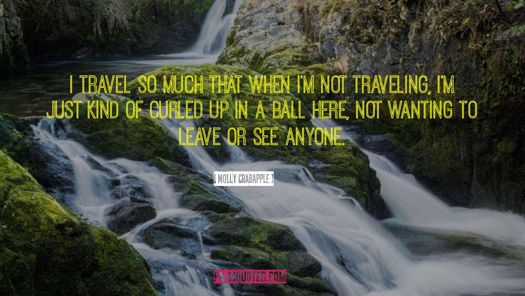 Molly Crabapple Quotes: I travel so much that
