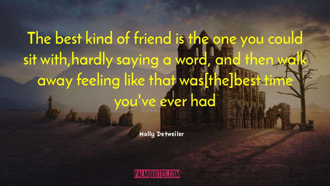Molly Detweiler Quotes: The best kind of friend