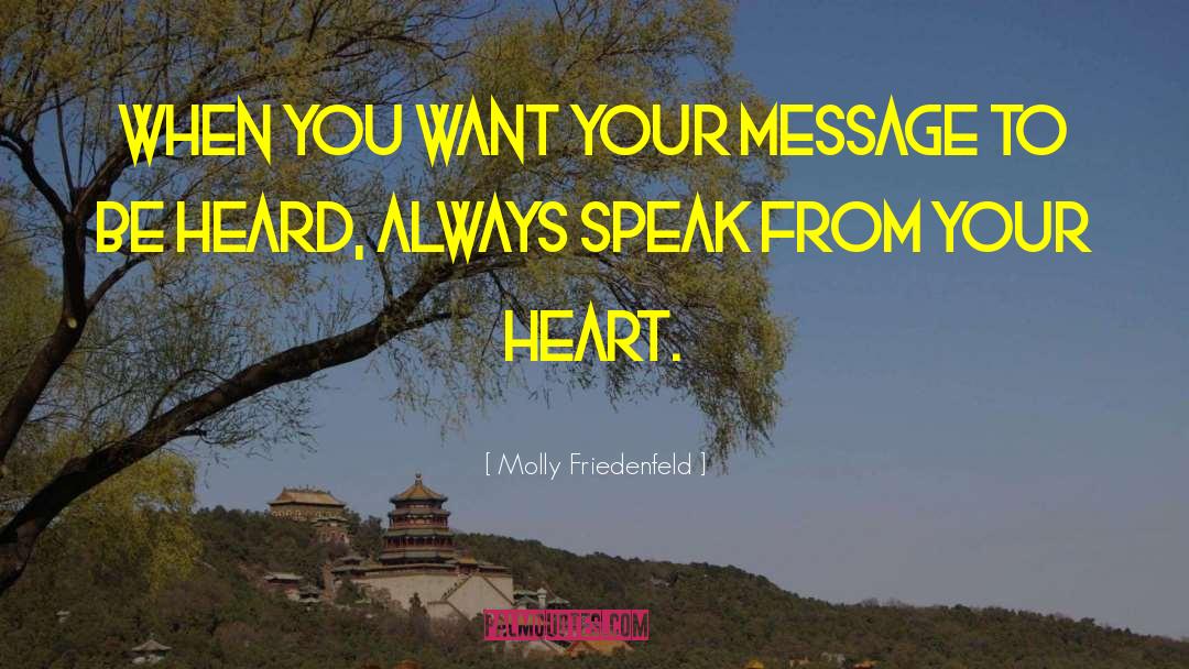 Molly Friedenfeld Quotes: When you want your message