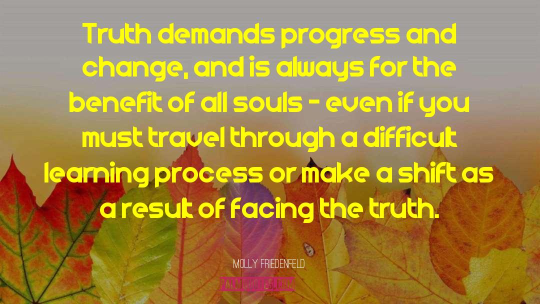 Molly Friedenfeld Quotes: Truth demands progress and change,