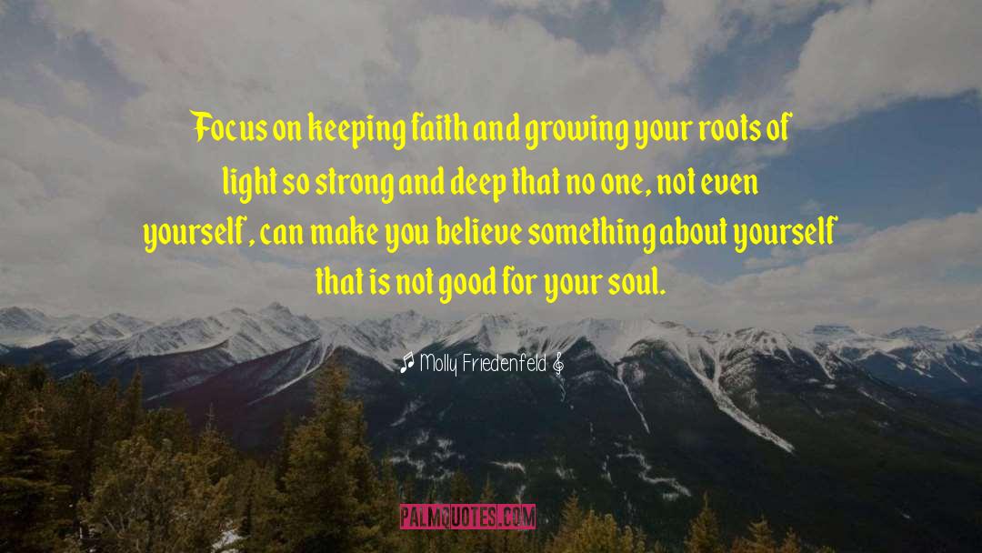 Molly Friedenfeld Quotes: Focus on keeping faith and