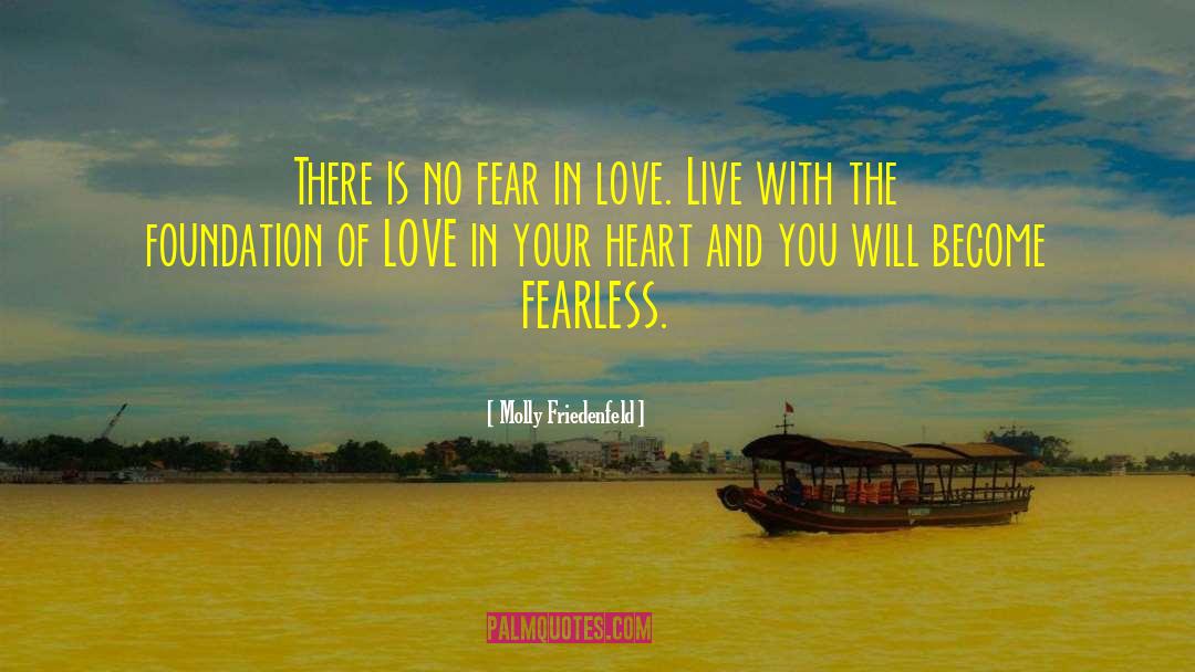 Molly Friedenfeld Quotes: There is no fear in