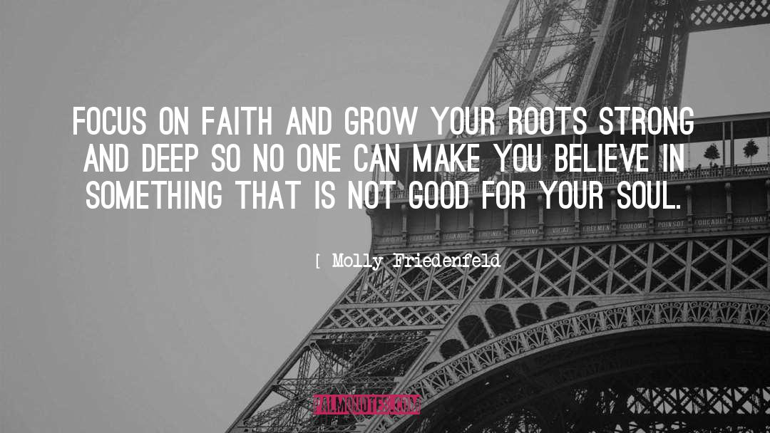 Molly Friedenfeld Quotes: Focus on faith and grow