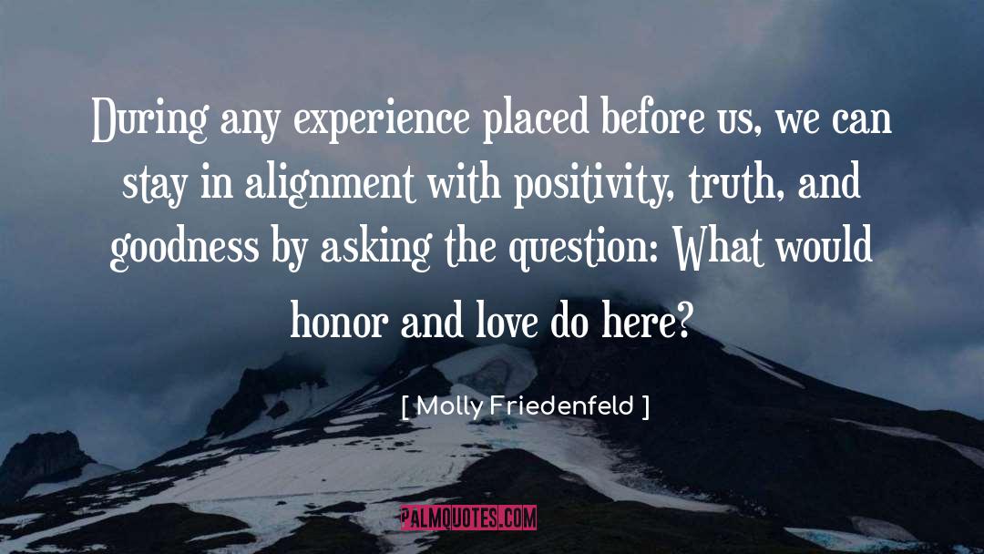 Molly Friedenfeld Quotes: During any experience placed before