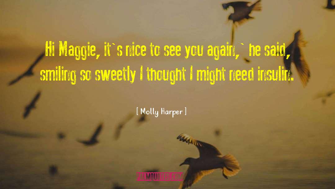 Molly Harper Quotes: Hi Maggie, it's nice to