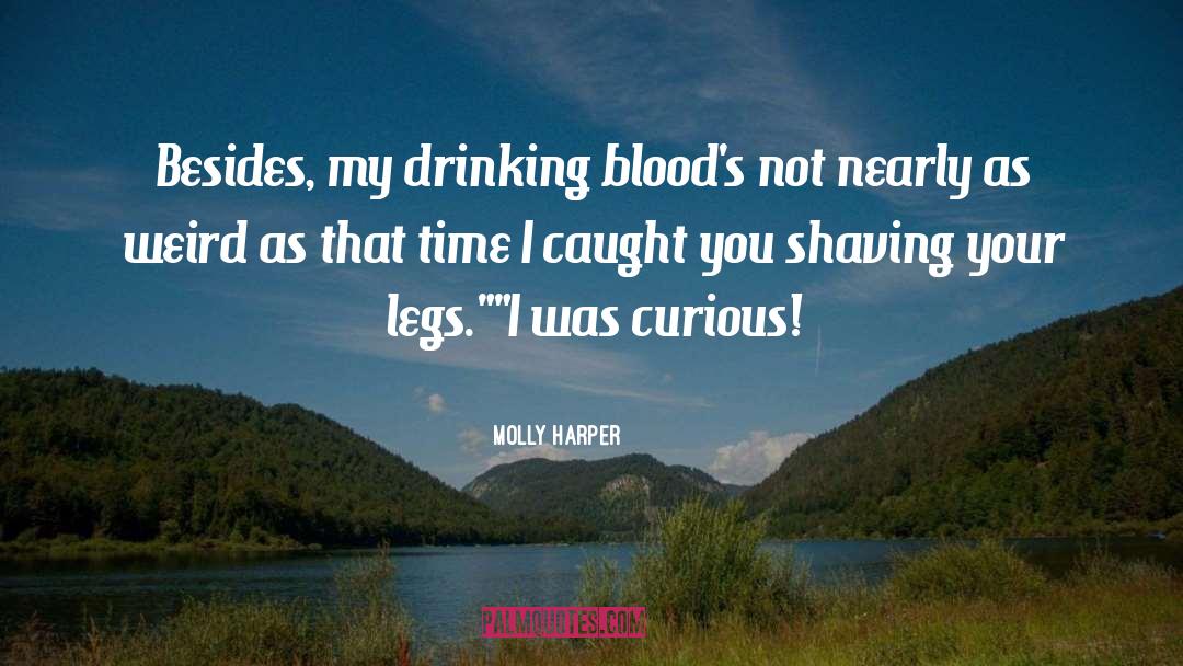 Molly Harper Quotes: Besides, my drinking blood's not