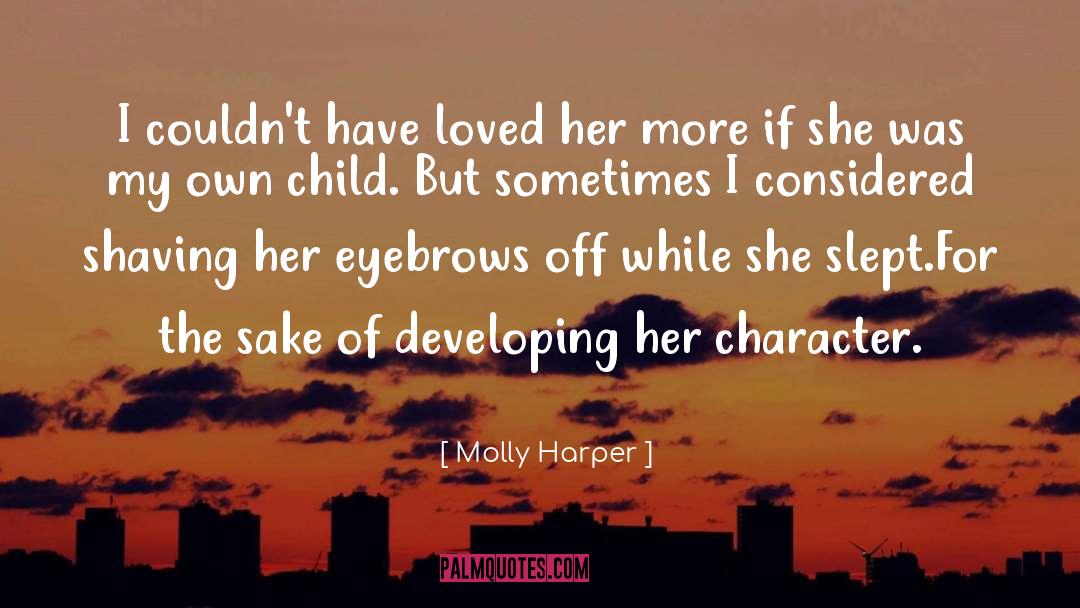 Molly Harper Quotes: I couldn't have loved her