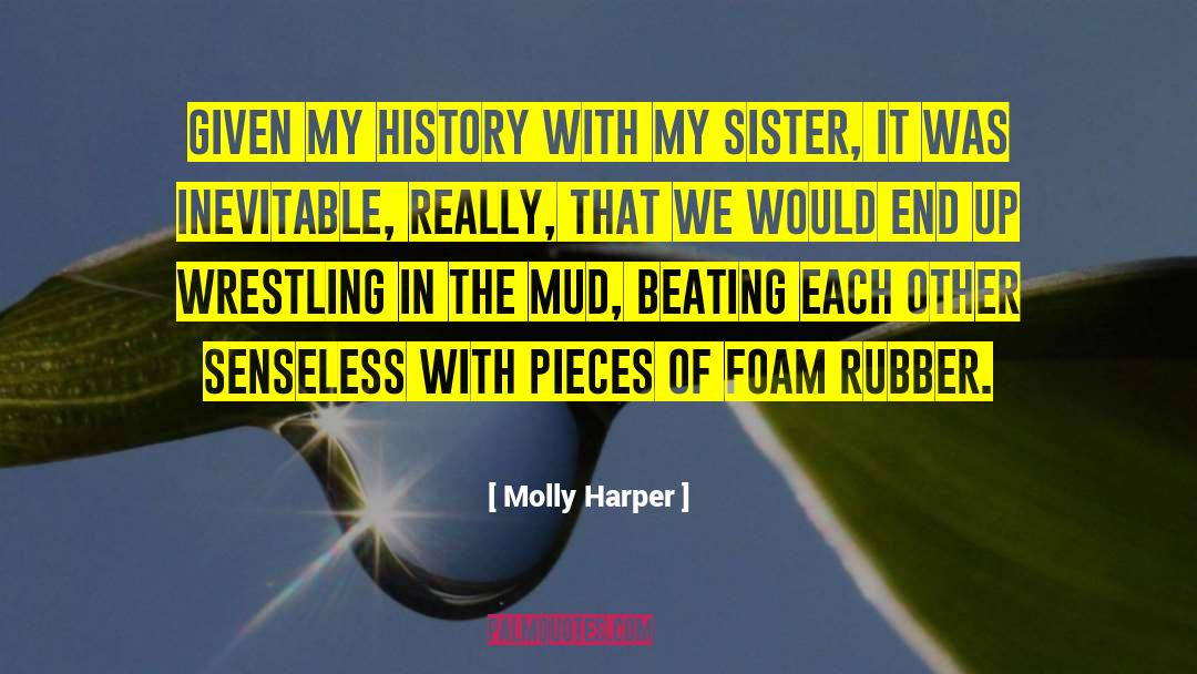 Molly Harper Quotes: Given my history with my