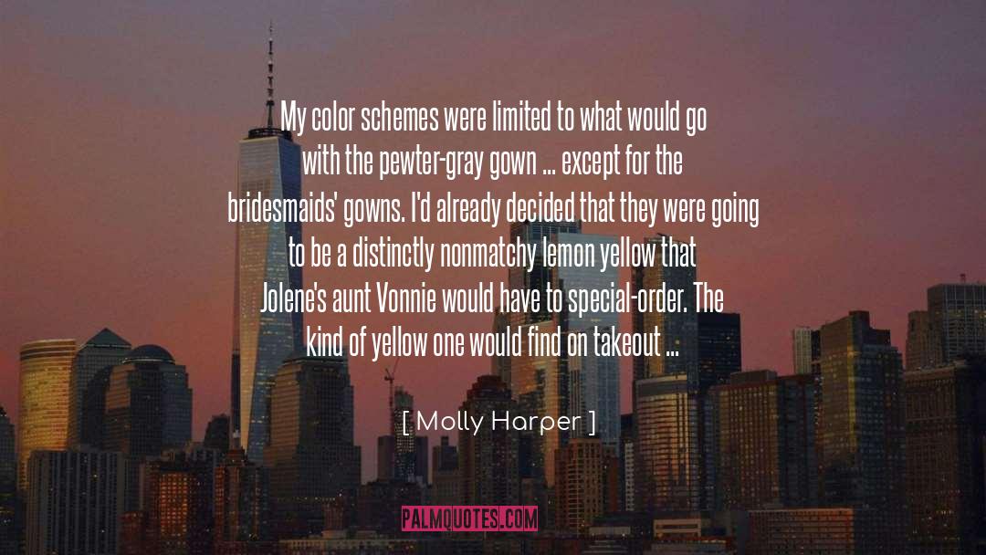 Molly Harper Quotes: My color schemes were limited