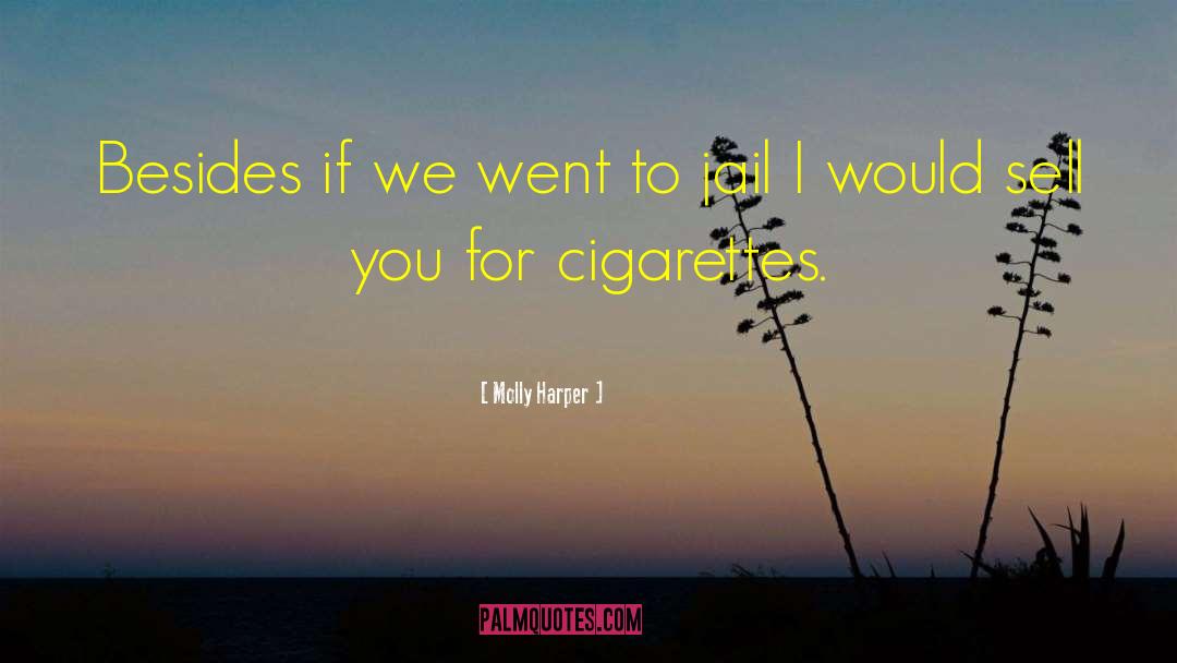 Molly Harper Quotes: Besides if we went to