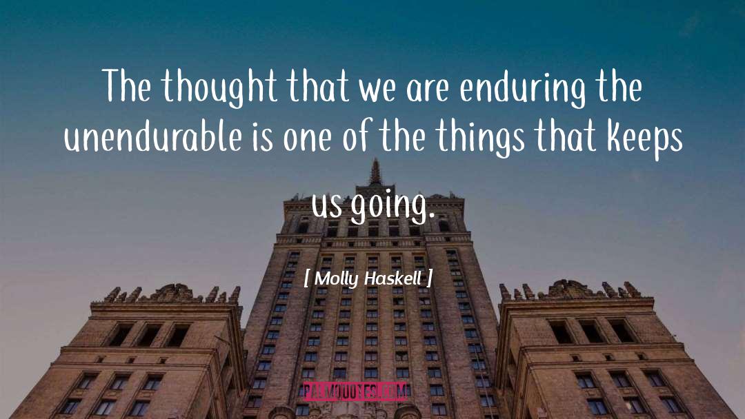 Molly Haskell Quotes: The thought that we are