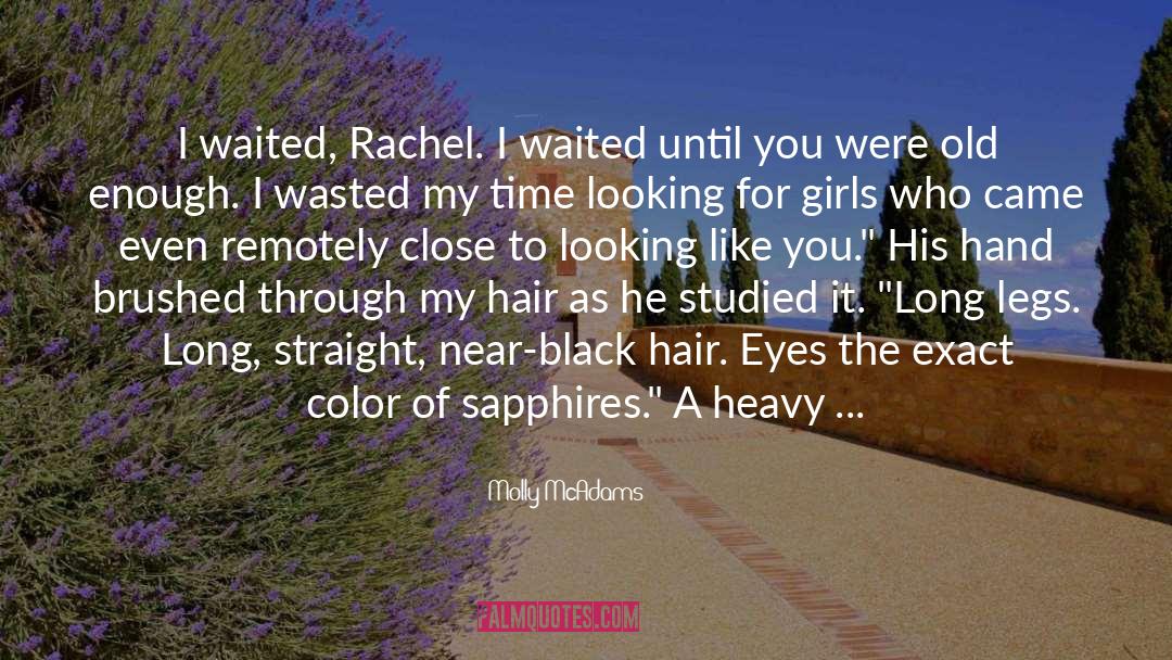 Molly McAdams Quotes: I waited, Rachel. I waited