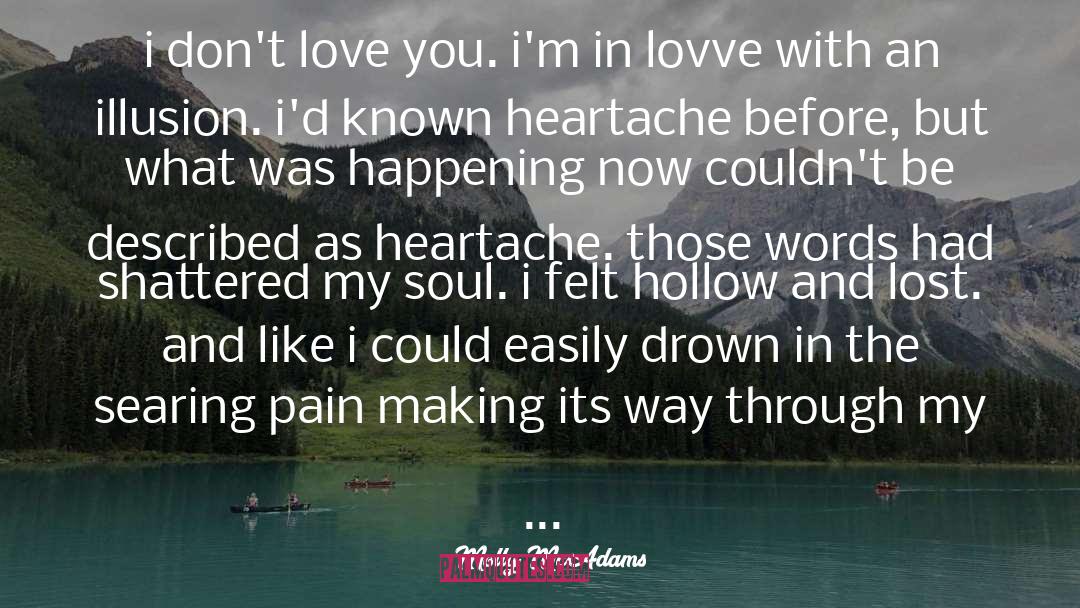 Molly McAdams Quotes: i don't love you. i'm