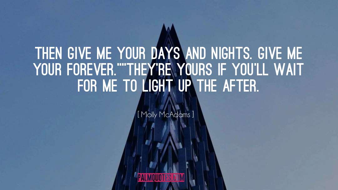 Molly McAdams Quotes: Then give me your days