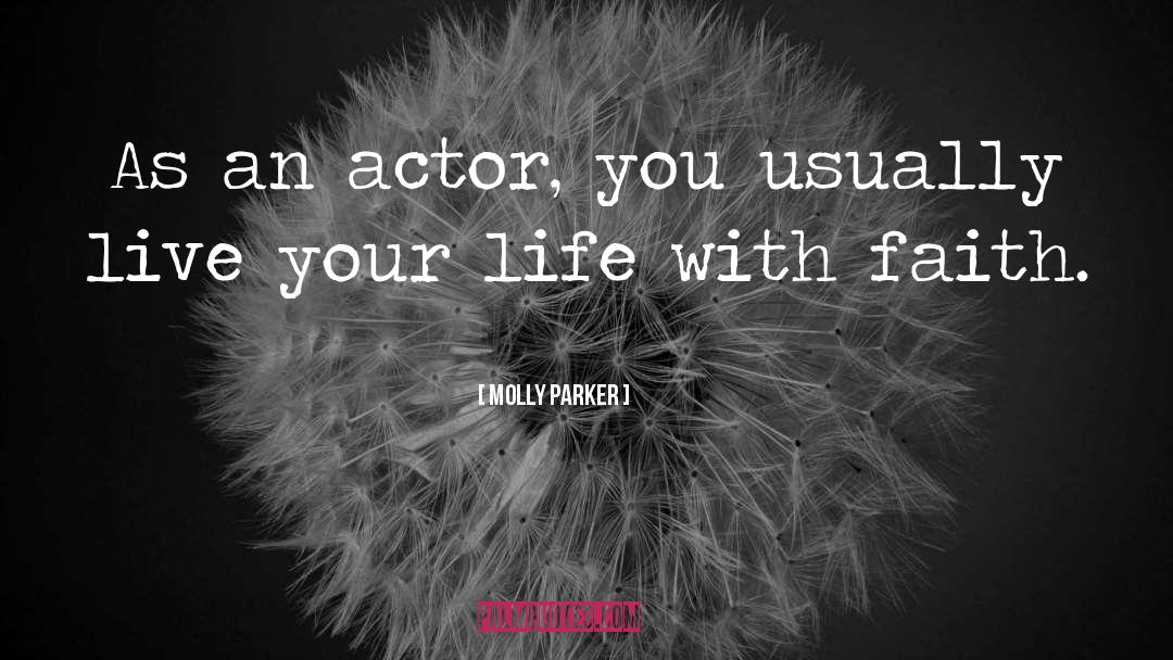Molly Parker Quotes: As an actor, you usually