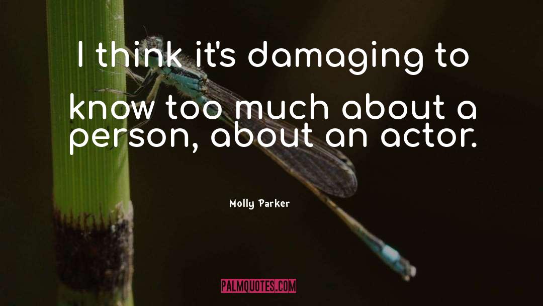 Molly Parker Quotes: I think it's damaging to