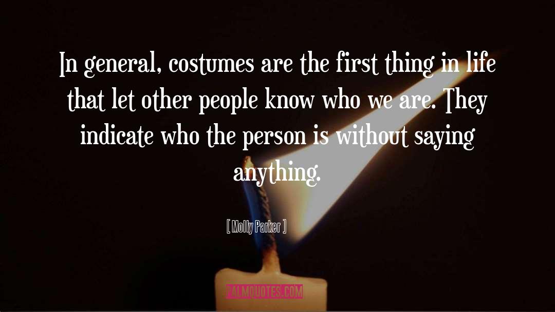 Molly Parker Quotes: In general, costumes are the