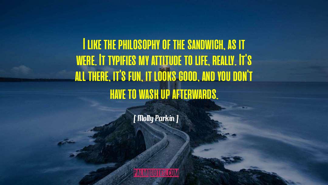 Molly Parkin Quotes: I like the philosophy of